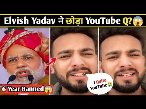 Narendra Modi Hate Speech 6 Year Banned Election 😱Elvish Yadav Quite YouTube channel why? Today News