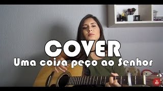 Thaiane Seghetto | Cover Uma Coisa Peço ao Senhor (Fernandinho)