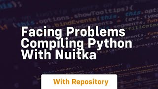 Download the video "Facing problems compiling python with Nuitka"