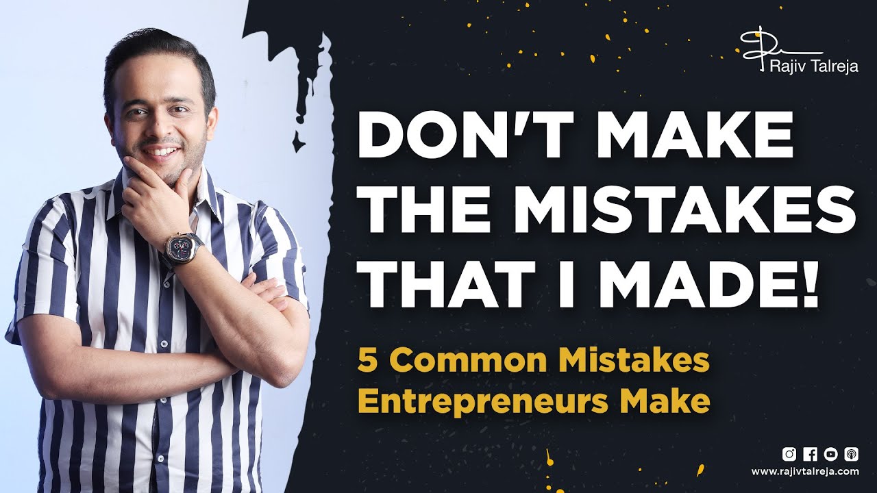 5 Common Mistakes by Entrepreneurs | Entrepreneur Mistakes | Mistakes in Business | Rajiv Talreja