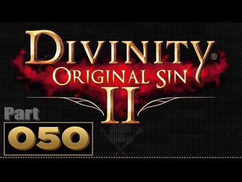 Let's Play: Divinity: Original Sin 2 - Part 50 | Act 4