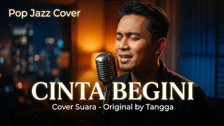 Cinta Begini - Tangga | Pop Jazz Cover by Cover Suara