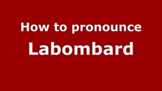 How to pronounce Labombard