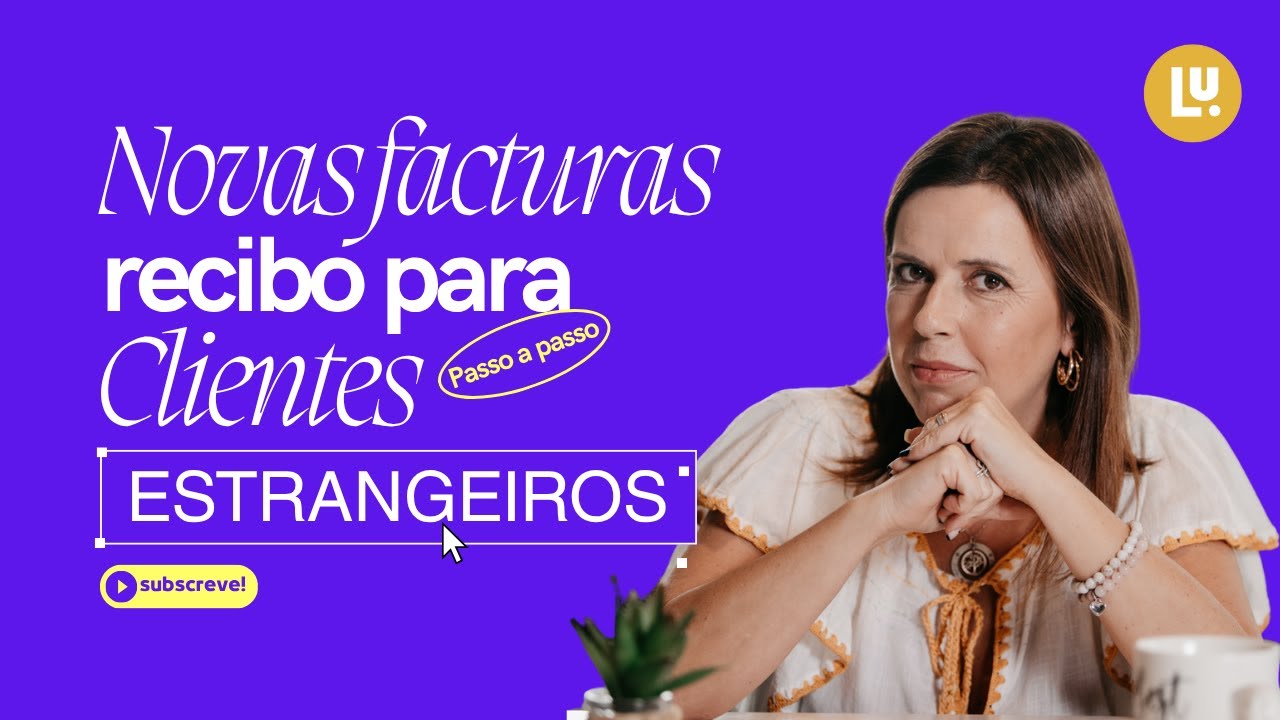 Guia passo a passo "NOVAS" FATURAS RECIBO - Clientes Estrangeiros| Ludmila Rebola