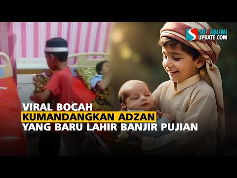 Viral Bocah Kumandangkan Adzan bayi yang Baru Lahir Banjir Pujian