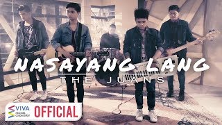 The Juans — Nasayang Lang [Official Music Video]