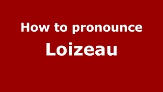 How to pronounce Loizeau