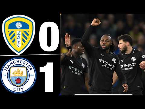 Leeds United vs Manchester City | Full Match Highlights & All Goals | Premier League
