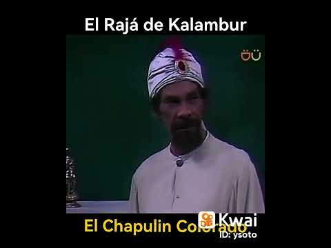 El chapulin colorado el raja de kalumbr