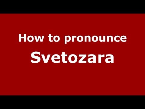 How to pronounce Svetozara (Russian/Russia) - PronounceNames.com