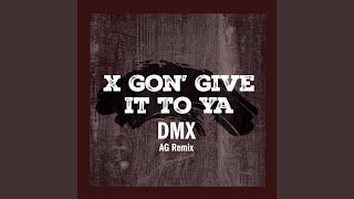 X Gon' Give It To Ya (AG Remix)