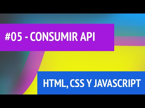 HTML, CSS Y JAVASCRIPT #05 {CONSUMIR API}
