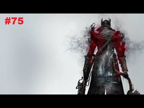 Bloodborne Part 75 No deaths (No comments)
