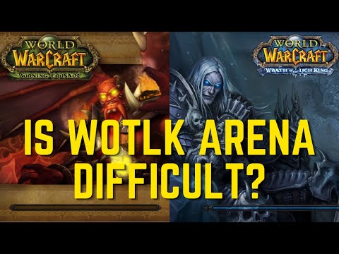 Why Wotlk PvP/Arena Is Harder than TBC