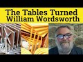 The Tables Turned By William Wordsworth Summary Analysis The Tables Turned By William Wordsworth