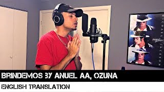Brindemos by Anuel AA, Ozuna (English REMIX)