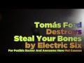 Tomás Ford Destroys "Steal Your Bones" by Electric Six