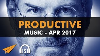 Productive Music Playlist (1.5 hrs) - April 2017 - #EntVibes