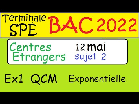 Sujet Brevet Maths 2022 Centres Etrangers Corrigé BAC 2022 11 mai -Centre étrangers sujet 2 -Ex1 QCM exponentielleTerm spé maths