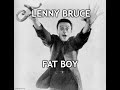 Lenny Bruce Live  - Fat Boy (used car salesman, with video)