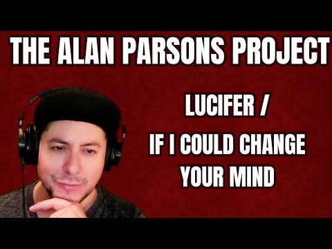 FIRST TIME HEARING The Alan Parsons Project- "Lucifer" & "If I Could Change Your Mind" (Reaction)