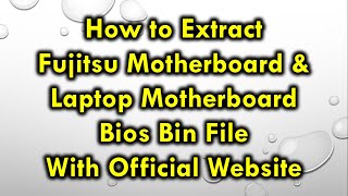 How To Extract Fujitsu Bios EXE To ROM or BIN Files Very Easy || Sheryas Solution