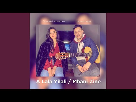 A lala Yilali / Mhani Zine (feat. Youness Tejjini)