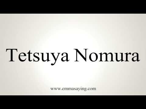 How to Pronounce Tetsuya Nomura