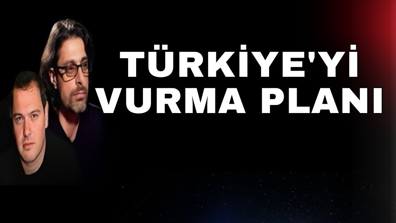 TÜRKİYE’Yİ VURMA PLANI