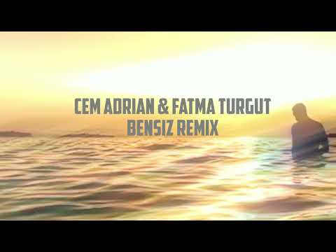 Cem Adrian & Fatma Turgut Bensiz Remix