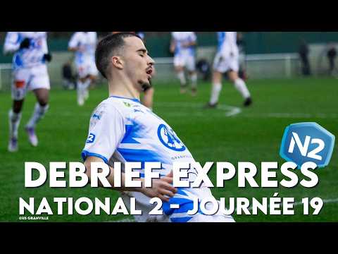 Le Débrief Express | Spécial National 2 | 19e journée