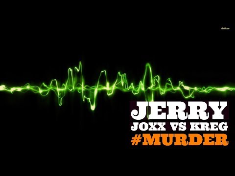 Jerry Joxx vs KREG - Murder -★