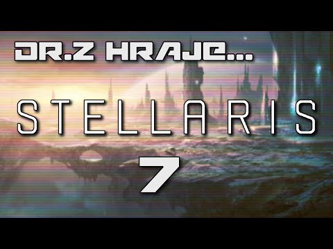 [CZ] Dr.Z hraje... Stellaris CZ 07 - Rozšířená hranice
