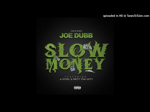 Joe Dubb Ft Wett Tha Vett & A Steel “SLOW MONEY”
