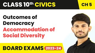 Accommodation of Social Diversity - Outcomes of Democracy | Class 10 Civics Chapter 5 2023-24