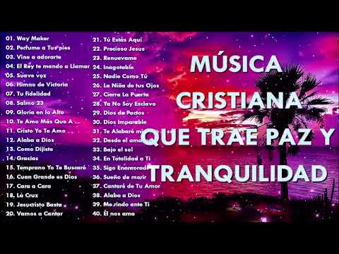 Música CRISTIANA Que Trae PAZ & Tranquilidad / ADORACIÓN 2024