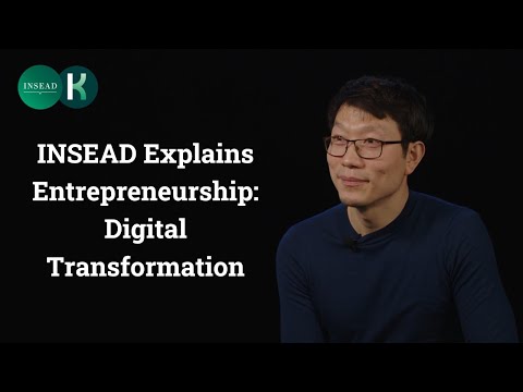 INSEAD Explains Entrepreneurship: Digital Transformation