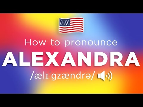 How To Pronounce Alexandra (100% NATIVE!!)