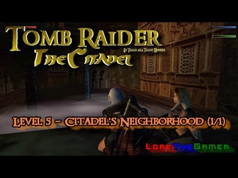 05 - TRLE - The Citadel - Citadel's Neighborhood (1/1) (with english subs)