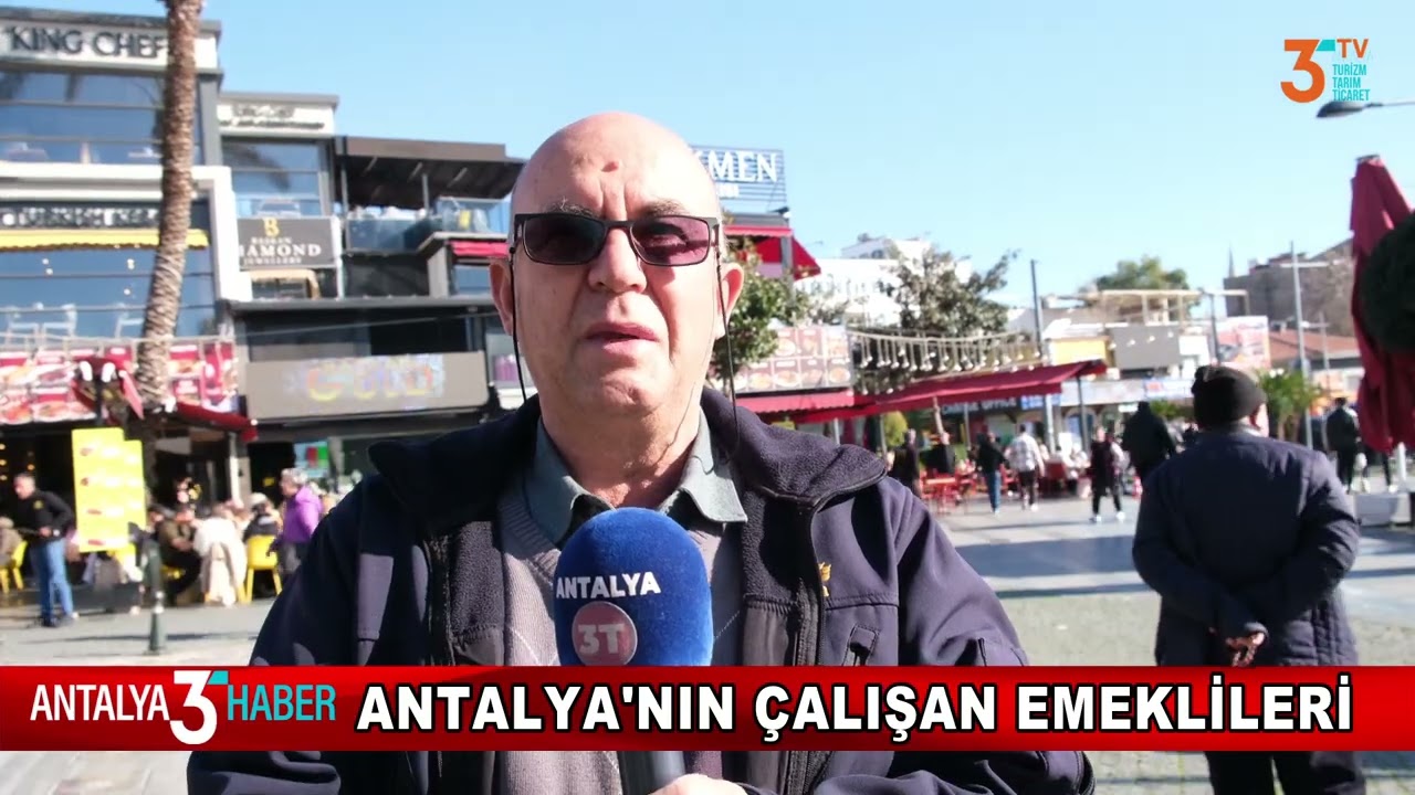 Antalya'nın çalışan emeklileri: Neden çalışıyorlar?