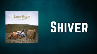 Lucy Rose - Shiver (Lyrics)