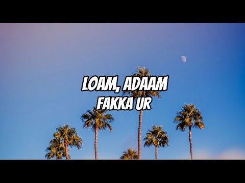 LOAM, ADAAM - FAKKA UR / Lyrics