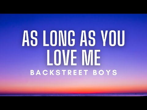 Backstreet Boys - As Long As You Love Me (Lyrics)