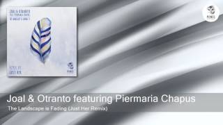 Joal & Otranto featuring Piermaria Chapus - The Landscape is Fading - Just Her Remix (Monog Records)