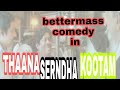 Bettermass Light Comedy Whatsapp Status In TSK By Senthil TSK SURIYA ANIRUDH VIGNESH SHIVAN