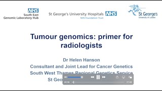 Tumour genomics: primer for radiologists by Dr Helen Hanson.  Delivered at ICIS 2021