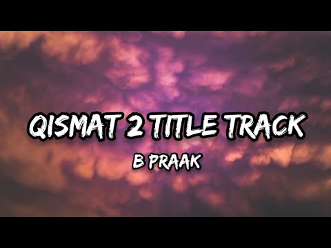 B Praak - Qismat 2 Title Track [Lyrics]
