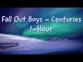 Fall Out Boys Centuries 1 Hour!