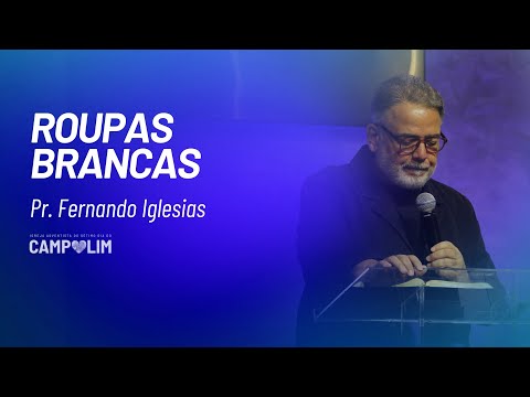 Roupas Brancas | Pr. Fernando Iglesias | IASD Campolim