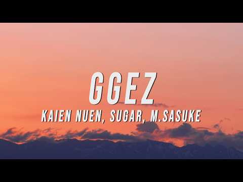 Kaien, Sugar, M.Sasuke - GGEZ (Lyrics)